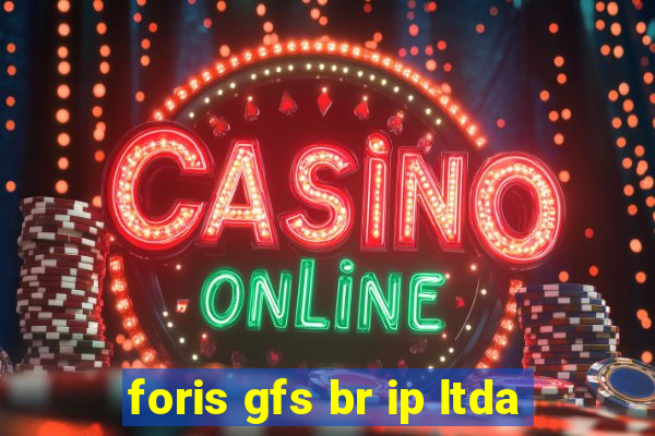 foris gfs br ip ltda